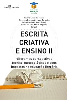 Livro Escrita criativa e ensino II: Diferentes perspectivas teórico-metodológicas e seus impactos na educação literária (Coleção Educação Livro 8)