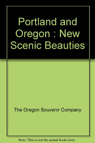Portland and Oregon : New Scenic Beauties
