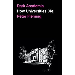 Dark Academia: How Universities Die
