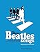 The Complete Beatles Songs: The Stories Behind Every Track Written by the Fab Four by 