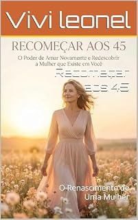 Livro Recomeçar aos 45: O Renascimento de Uma Mulher
