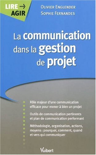 La communication dans la gestion de projet by Sophie Fernandes, Olivier Englender