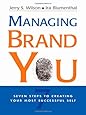 Managing Brand You: 7 Steps to Creating Your Most Successful Self