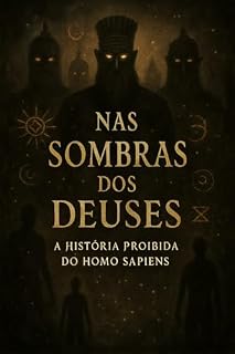 Livro NAS SOMBRAS DOS DEUSES A HISTÓRIA PROIBIDA DO HOMO SAPIENS
