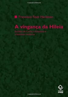 Livro A vingança da Hileia: Euclides da Cunha, a Amazônia e a literatura moderna