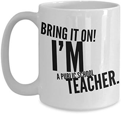 Teacher Coffee Mug "Bring It On! I'm A Public School Teacher" Funny Gift From Coworker, Gag Novelty Joke Coffee Tea Cup