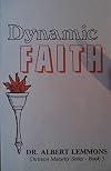 Dynamic Faith (Christian Maturity Series, Book 3)