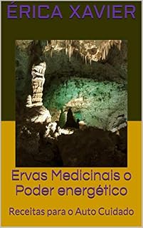 Livro Ervas Medicinais o Poder energético: Receitas para o Auto Cuidado