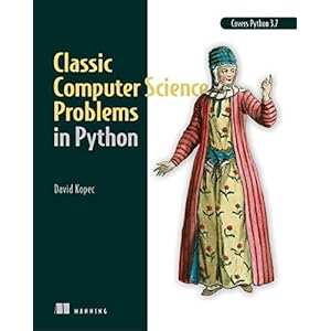 Kopec, D: Classic Computer Science Problems in Python: Easy to Advanced Programming Challenges to Sharpen Your Coding…
