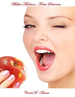 Livro MULHER MADURA...FRUTA SABOROSA: Elas ainda tem muito a oferecer...