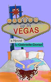 Waking Up in Vegas: A Romantic Comedy by [Dorian, Gabrielle]