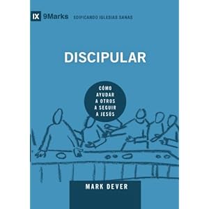 Discipular (Discipling): Spanish (9Marks): How to Help Others Follow Jesus (Building Healthy Churches (Spanish)) (Spanish Edition)