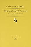 Mythologie de l'événement : Heidegger avec Hölderlin by