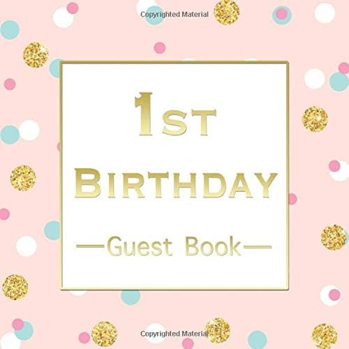 1st Birthday Guest Book: Beautiful Multicolored Polka Dot Pink 1st Birthday Party Guest Book Gift For Baby Daughter Paperback – May 11, 2019