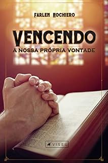 Livro Vencendo a nossa própria vontade: Aspectos cristológicos para uma vida submissa à vontade de Deus