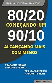 Livro Princípio 80/20 a 90/10: O princípio 80/20 de mudar para 90/10 e o segredo para conseguir mais com menos