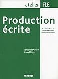 Production Ecrite: Production Ecrite (B1/B2) (French Edition) (Atelier FLE) by