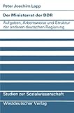 Image de Der Ministerrat der DDR: Aufgaben, Arbeitsweise und Struktur der anderen deutschen Regierung (Studien zur Sozialwissenschaft) (German Edition)