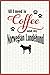All I need is Coffee and my Norwegian Lundehund: A diary for me and my dogs adventures and journalin by Coffee-Dog Diarist
