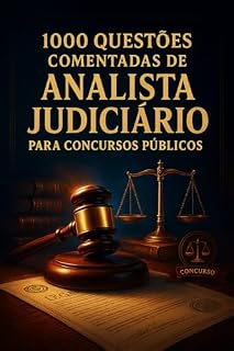 1000 Questões Comentadas de Analista Judiciário Para Concursos Públicos