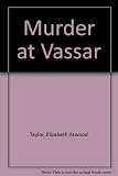 Front cover for the book Murder at Vassar by Elizabeth Atwood Taylor
