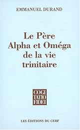 Le  Père, alpha et oméga de la vie trinitaire
