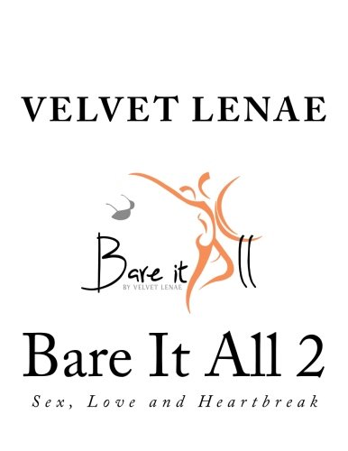 Bare It All 2: Sex, Love and Heartbreak (Volume 2) by Velvet Lenae