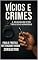 Livro VÍCIOS E CRIMES: A Realidade Por Trás Dos Números