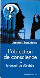 L' objection de conscience ou Le devoir de désobéir