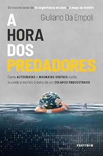 Livro A hora dos predadores: Como autocratas e magnatas digitais estão levando o mundo à beira de um colapso orquestrado