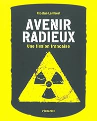 Livres Couvertures de Avenir radieux : Une fission française
