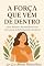Livro A Força Que Vem De Dentro: Dicas, Relatos e Receitas para Viver com Levaza no Enfrento do Câncer