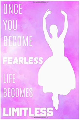 Once You Become Fearless Life Becomes Limitless: Motivation Quote Ballet Composition Notebook/Journal for Adult/Children Dance Lovers to Writing (6x9 ... 120 Blank Pages (PINK&PURPLE&WHITE Pattern) Paperback – May 7, 2019