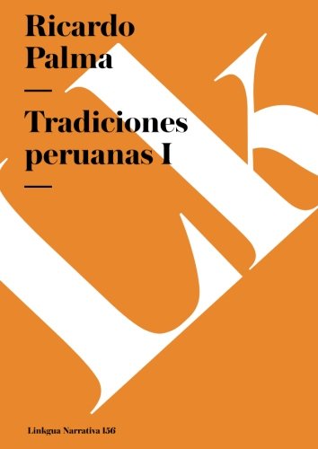 Tradiciones peruanas I (Narrativa) (Spanish Edition)