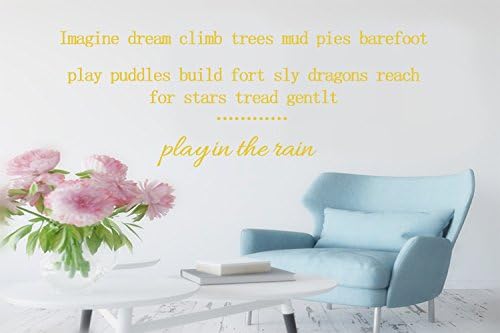 Imagine dream climb trees mud pies barefoot play puddles build fort sly dragons reach for stars tread gentlt ………… play in the rain Wall Art Quotes and sayings decor Decal Sticker Size: 16'' X 44''