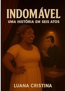 Livro INDOMÁVEL: UMA HISTORIA EM SEIS ATOS