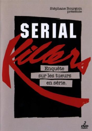 Serial Killers - Enquete Sur Les Tueurs En Serie