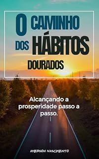 Livro O Caminho dos Hábitos Dourados: Alcançando a prosperidade passo a passo