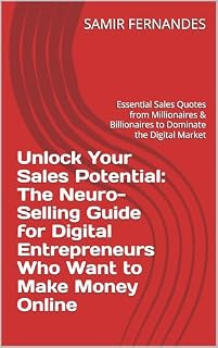 Livro Unlock Your Sales Potential: The Neuro-Selling Guide for Digital Entrepreneurs Who Want to Make Money Online : Essential Sales Quotes from Millionaires & Billionaires to Dominate the Digital Market