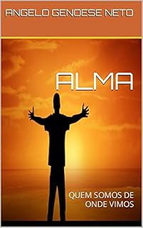 Livro ALMA: QUEM SOMOS DE ONDE VIMOS