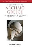 Companion to Archaic Greece by Kurt A. Raaflaub