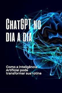 Livro ChatGPT no dia a dia: Como a Inteligência Artificial pode transformar sua rotina