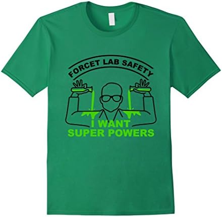 Men's Funny Gift Tee, Forget Lab Safety I Want Superpower T-shirt Medium Kelly Green