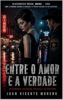 Livro ENTRE O AMOR E A VERDADE: BlackWater Creek. Maine. 1962