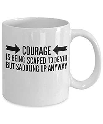 Horse Theme Coffee Mug - Courage Is Being Scared To Death But Saddling Up Anyway