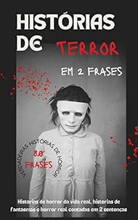 Livro Histórias de horror em duas frases : Histórias de horror da vida real, histórias de fantasmas e horror real contadas em 2 sentenças - 80 histórias de horror contadas em 2 frases