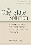 The One-State Solution: A Breakthrough for Peace in the Israeli-Palestinian Deadlock