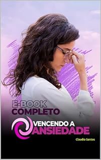 Livro Vencendo a Ansiedade: Derrotando o Mal do Século (Saúde)