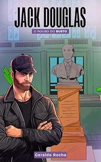 Livro Jack Douglas: O Roubo do Busto (JACK DOUGLAS #1 Livro 3)