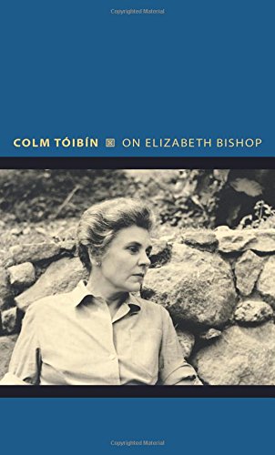On Elizabeth Bishop (Writers on Writers) by Colm Tóibín